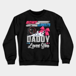 burnouts or bows gender reveal Party Announcement Daddy Crewneck Sweatshirt